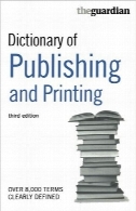 فرهنگ لغت صنعت چاپ و انتشاراتDictionary of Publishing and Printing: Third Edition