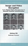 رمزنگاری تصویر و ویدئو؛ از مدیریت حقوق دیجیتال تا ارتباطات امن شخصیImage and Video Encryption: From Digital Rights Management to Secured Personal Communication (Advances in Information Security)