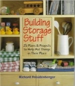 ساخت فضای ذخیره سازی وسایل؛ 25 طرح و پروژه برای کمک به قرار دادن چیزها در جای خودBuilding Storage Stuff: 25 Plans & Projects to Help Put Things in Their Place