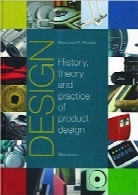 تاریخچه، تئوری و کاربرد طراحی محصولDesign: The History, Theory and Practice of Product Design