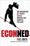 ECONNEDECONNED: How Unenlightened Self Interest Undermined Democracy and Corrupted Capitalism