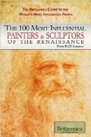 100 تن از تاثیرگذارترین نقاشان و مجسمه‌سازان رنسانسThe 100 Most Influential Painters & Sculptors of the Renaissance: The Britannica Guide to the World’s Most Influential People