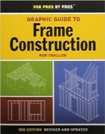 راهنمای گرافیکی ساخت اسکلت؛ ویرایش سومGraphic Guide to Frame Construction: For Pros By Pros, Third Edition