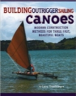 ساخت قایق‌های بادبانی CanoesBuilding Outrigger Sailing Canoes: Modern Construction Methods for Three Fast, Beautiful Boats