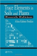 عناصر کمیاب در خاک و گیاهانTrace Elements in Soils and Plants, Fourth Edition