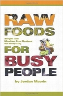 غذاهای خام برای افراد پر‌مشغلهRaw Foods for Busy People: Simple and Machine-Free Recipes for Every Day