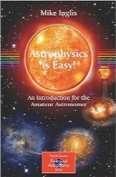 فیزیک نجومی آسان است! آشناسازی منجمان مبتدیAstrophysics is Easy!: An Introduction for the Amateur Astronomer
