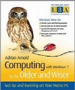 کامپیوتر با ویندوز7 برای قدیمی‌ترهاComputing with Windows 7 for the Older and Wiser: Get Up and Running on Your Home PC