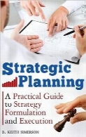 برنامه‌ریزی استراتژیک: راهنمای عملی برای تدوین و اجرای استراتژیStrategic Planning: A Practical Guide to Strategy Formulation and Execution