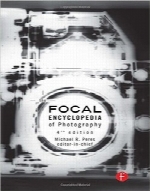 دانشنامه اساسی عکاسی؛ ویرایش چهارمThe Focal Encyclopedia of Photography, Fourth Edition