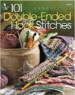 101 گره دوتایی؛ قلاب‌بافی101 Double-Ended Hook Stitches: Crochet