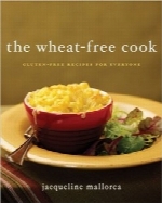 آشپزی بدون گندم؛ دستور غذاهای فاقد گلوتن برای همهThe Wheat-Free Cook: Gluten-Free Recipes for Everyone