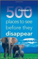 500 مکانی که بهتر است پیش از نابود شدنشان به آنجا برویدFrommers 500 Places to See Before They Disappear