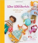 شگفت انگیزهای کوچولو؛ 24 عروسک برای دوختن و دوست داشتنWee Wonderfuls: 24 Dolls to Sew and Love