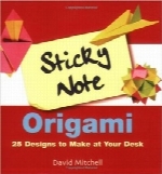 اریگامی کاغذ یادداشت‌های رنگی؛ 25 طرح برای ساختن بر روی میز شماSticky Note Origami: 25 Designs to Make at Your Desk