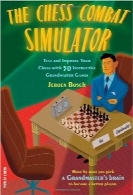 شبیه‌ساز مبارزه شطرنجThe Chess Combat Simulator: Test and Improve Your Chess with 50 Instructive Grandmaster Games