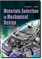 انتخاب مواد در طراحی مکانیکی، ویرایش چهارمMaterials Selection in Mechanical Design, Fourth Edition