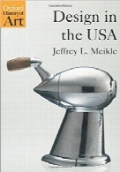 طراحی در آمریکا (تاریخچه هنر آکسفورد)Design in the USA (Oxford History of Art)