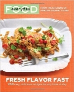 تازه لذیذ سریعEveryday Food: Fresh Flavor Fast: 250 Easy, Delicious Recipes for Any Time of Day (Everyday Food (Clarkson Potter))