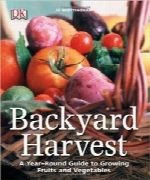 برداشت محصول از حیاط‌ خلوت؛ راهنمای سالانه برای پرورش میوه‌ها و سبزیجاتBackyard Harvest: A year-round guide to growing fruit and vegetables
