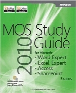 راهنمای مطالعه و آمادگی برای آزمون‌های MOS 2010MOS 2010 Study Guide for Microsoft Word Expert, Excel Expert, Access, and SharePoint