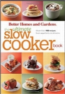 راهنمای آشپزی با آرام‌پز؛ 400 دستورالعمل از پیش‌غذا تا دسرBetter Homes and Gardens The Ultimate Slow Cooker Book: More than 400 recipes from appetizers to desserts