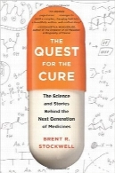 جستجو برای درمان؛ نسل بعدی داروهاThe Quest for the Cure: The Science and Stories Behind the Next Generation of Medicines