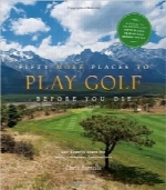 بیش از پنجاه مکان عالی برای بازی گلفFifty More Places to Play Golf Before You Die