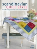 تکه‌دوزی به سبک اسکاندیناویScandinavian Quilt Style: Create a cosy home with over 40 patchwork and sewing projects