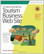 101 راه برای بهبود وب‌سایت تجاری گردشگری شما101 Ways to Promote Your Tourism Business Web Site: Proven Internet Marketing Tips, Tools, and Techniques to Draw Travelers to Your Site