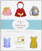 خیاطی لباس‌های کوچک Oliver + SOliver + S Little Things to Sew