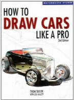 طراحی ماشین همچون حرفه‌ای‌هاHow to Draw Cars Like a Pro, 2nd Edition