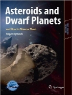 سیارک‌ها و سیارات کوتوله و چگونگی مشاهده آنهاAsteroids and Dwarf Planets and How to Observe Them (Astronomers’ Observing Guides)
