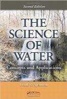 علم آب؛ مفاهیم و کاربردهاThe science of water: Concepts and applications, 2nd edition