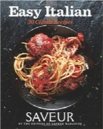 آشپزی آسان ایتالیاییSaveur Easy Italian: 30 Classic Recipes