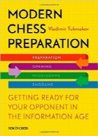 آمادگی برای شطرنج مدرن؛ آماده شدن برای مقابله با حریف خود در عصر اطلاعاتModern Chess Preparation: Getting Ready for Your Opponent in the Information Age