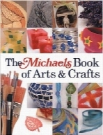 هنر و صنایع دستی کتاب MichaelsThe Michaels Book of Arts & Crafts