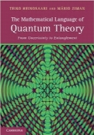 زبان ریاضی نظریه کوانتومThe Mathematical Language of Quantum Theory: From Uncertainty to Entanglement