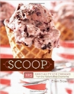 اسکوپ؛ 125 بستنی ویژه از بهترین لبنیاتی‌هاScoop: 125 Specialty Ice Creams from the Nation’s Best Creameries