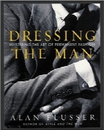 لباس مرد؛ تسلط بر هنر مد پایدارDressing the Man: Mastering the Art of Permanent Fashion