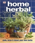 کلکسیون گیاهان خانگی؛ راهنمای نهایی آشپزی و ترکیب گیاهان خانگی شماHome Herbal: The Ultimate Guide to Cooking, Brewing, and Blending Your Own Herbs