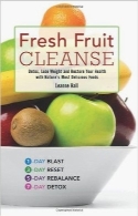 میوه‌های تازه سم‌زداFresh Fruit Cleanse: Detox, Lose Weight and Restore Your Health with Nature’s Most Delicious Foods