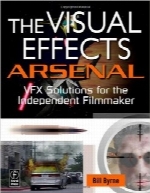افکت‌های تصویری Arsenal؛ راه‌حل‌های VFX برای فیلم‌سازان مستقلThe Visual Effects Arsenal: VFX Solutions for the Independent Filmmaker