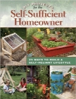 پروژه‌های خودآموز برای صاحب‌خانه‌های خودکفاDIY Projects for the Self-Sufficient Homeowner: 25 Ways to Build a Self-Reliant Lifestyle