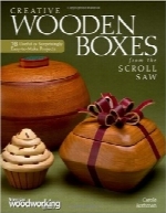 جعبه‌های چوبی خلاق با اره‌ مویی؛ 28 طرح کاربردی و هیجان‌انگیزCreative Wooden Boxes from the Scroll Saw: 28 Useful & Surprisingly Easy-to-Make Projects