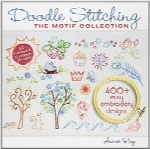 دوخت Doodle؛ مجموعه موتیفDoodle Stitching: The Motif Collection: 400+ Easy Embroidery Designs