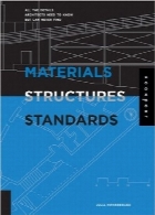 مصالح، سازه‌ها و استانداردهاMaterials, Structures, and Standards: All the Details Architects Need to Know But Can Never Find
