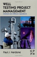 مدیریت پروژه تست چاه؛ عملیات‌های خشکی و دریاییWell Testing Project Management: Onshore and Offshore Operations