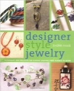 سبک جواهرسازی طراحDesigner Style Jewelry: Techniques and Projects for Elegant Designs from Classic to Retro