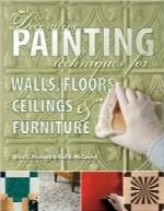 تکنیک‌های نقاشی زینتی برای دیوارها، کف، سقف‌ و وسایل خانهDecorative Painting Techniques for Walls, Floors, Ceilings & Furniture